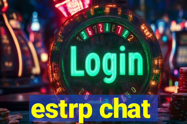 estrp chat